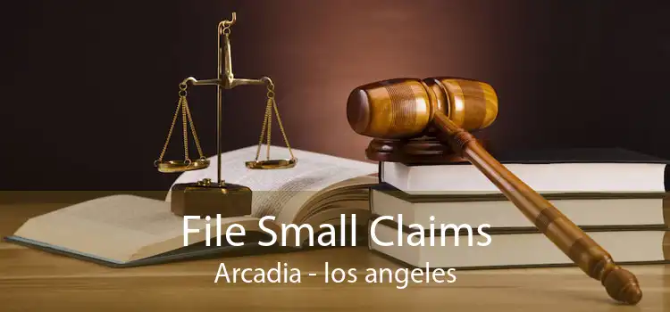 File Small Claims Arcadia - los angeles