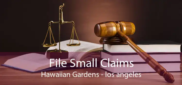File Small Claims Hawaiian Gardens - los angeles