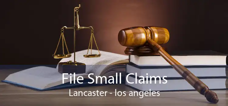 File Small Claims Lancaster - los angeles